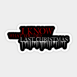 I Know What You Did Last Christmas Sticker